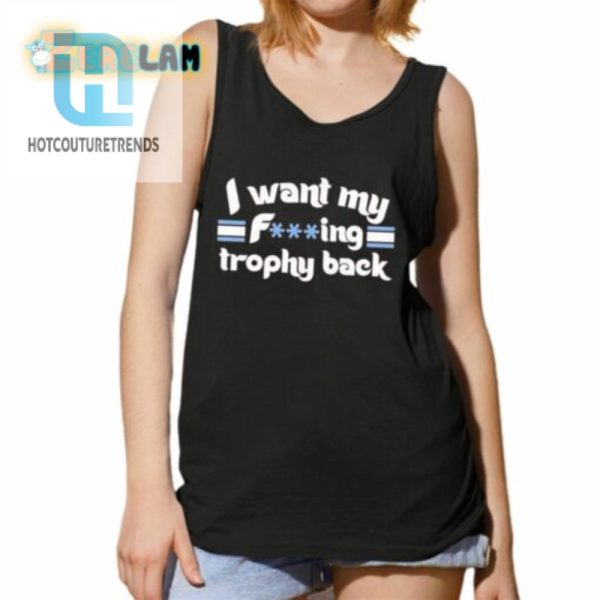 Phillies I Want My Fucking Trophy Back Shirt hotcouturetrends 1 4