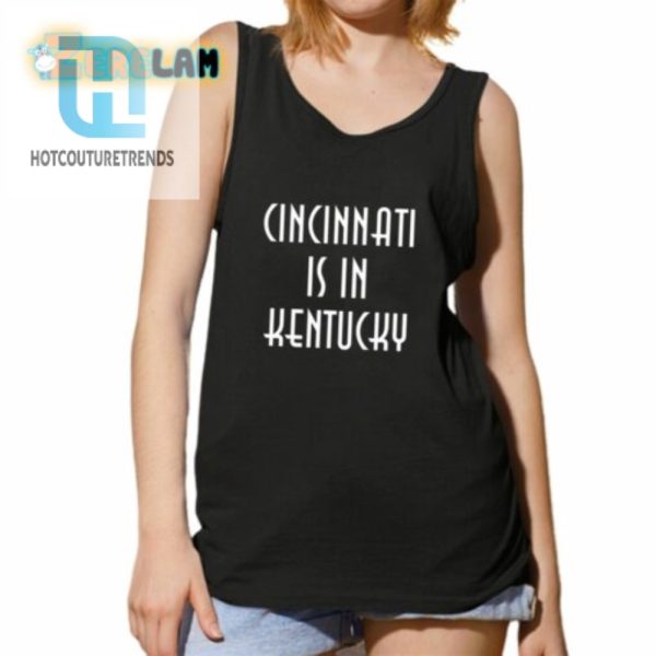 Cincinnati Is In Kentucky Shirt hotcouturetrends 1 4