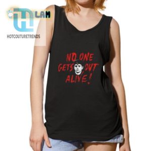 No One Gets Out Alive Shirt hotcouturetrends 1 4