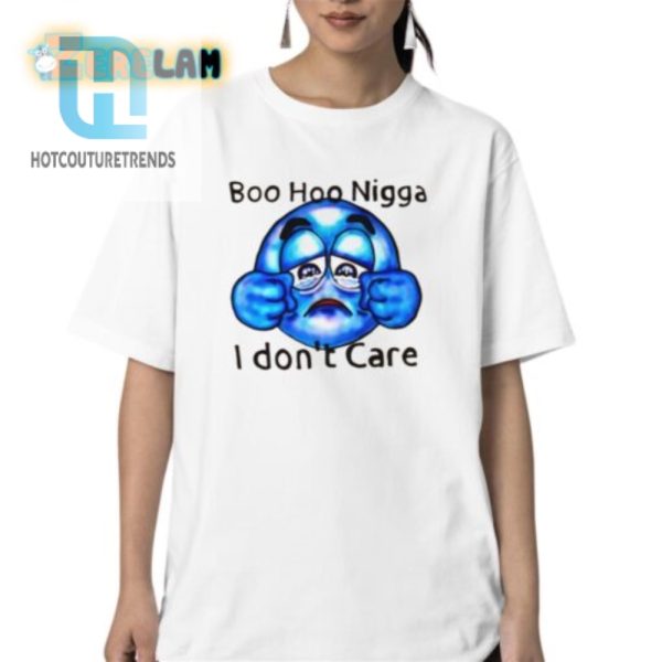 Boo Hoo Nigga I Dont Care Shirt hotcouturetrends 1