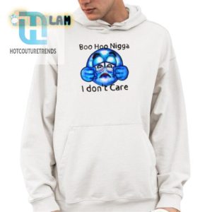 Boo Hoo Nigga I Dont Care Shirt hotcouturetrends 1 3