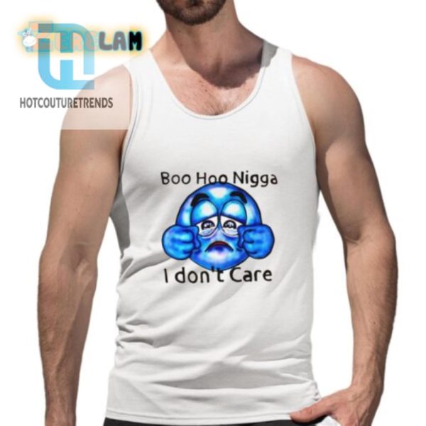 Boo Hoo Nigga I Dont Care Shirt hotcouturetrends 1 4