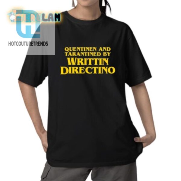 Quentinen And Tarantined By Writtin Directino Shirt hotcouturetrends 1