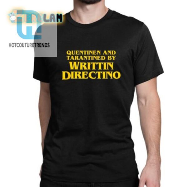 Quentinen And Tarantined By Writtin Directino Shirt hotcouturetrends 1 1