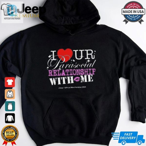 I Ur Parasocial Relationship With Me T Shirt hotcouturetrends 1