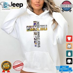 Lsu Tigers Jesus Won All I Need Today Is A Little Bit Of Saints And A Whole Lot Of Jesus T Shirt White hotcouturetrends 1 2