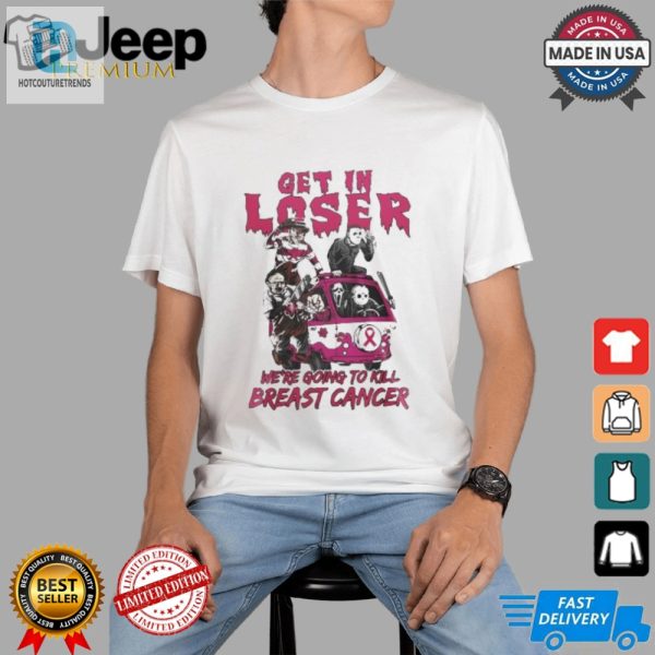 Horror Movies Get In Loser Were Going To Kill Breast Cancer T Shirt hotcouturetrends 1 1