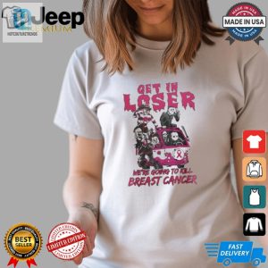 Horror Movies Get In Loser Were Going To Kill Breast Cancer T Shirt hotcouturetrends 1 3