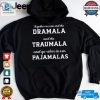 Together We Can End The Dramala And The Traumala And Go Relax In Our Pajamalas T Shirt hotcouturetrends 1