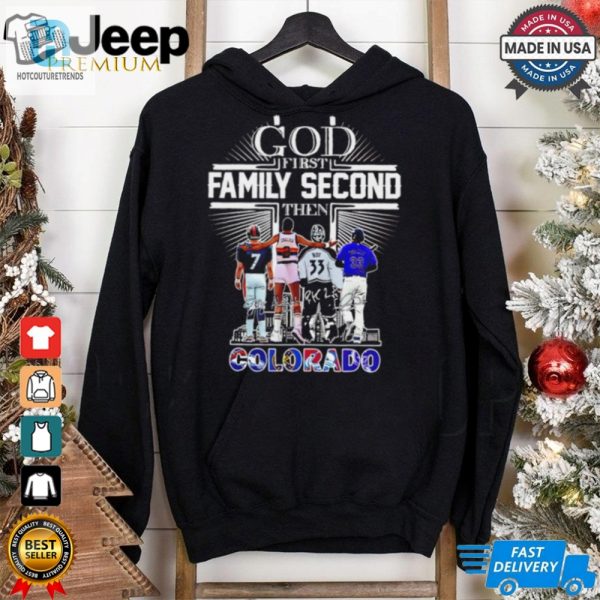 God First Family Second Then Colorado Sports Signature 2024 Shirt hotcouturetrends 1 1