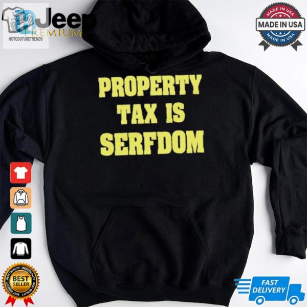 Property Tax Is Serfdom Shirt hotcouturetrends 1