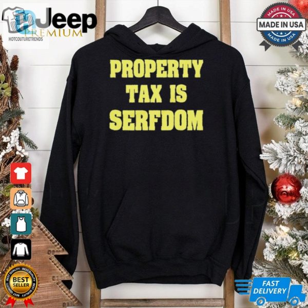 Property Tax Is Serfdom Shirt hotcouturetrends 1 1