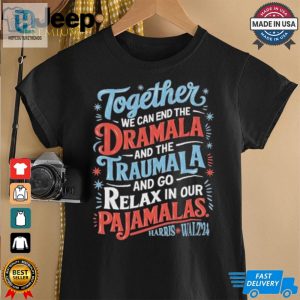 Together We Can End The Dramala And The Traumala 2024 Harris Walz Retro Shirt hotcouturetrends 1 2