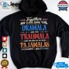 Vintage Together We Can End The Dramala And The Traumala And Go Relax In Our Pajamalas Harris Walz 24 T Shirt hotcouturetrends 1