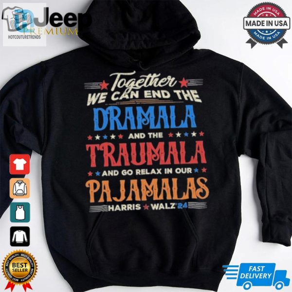 Vintage Together We Can End The Dramala And The Traumala And Go Relax In Our Pajamalas Harris Walz 24 T Shirt hotcouturetrends 1