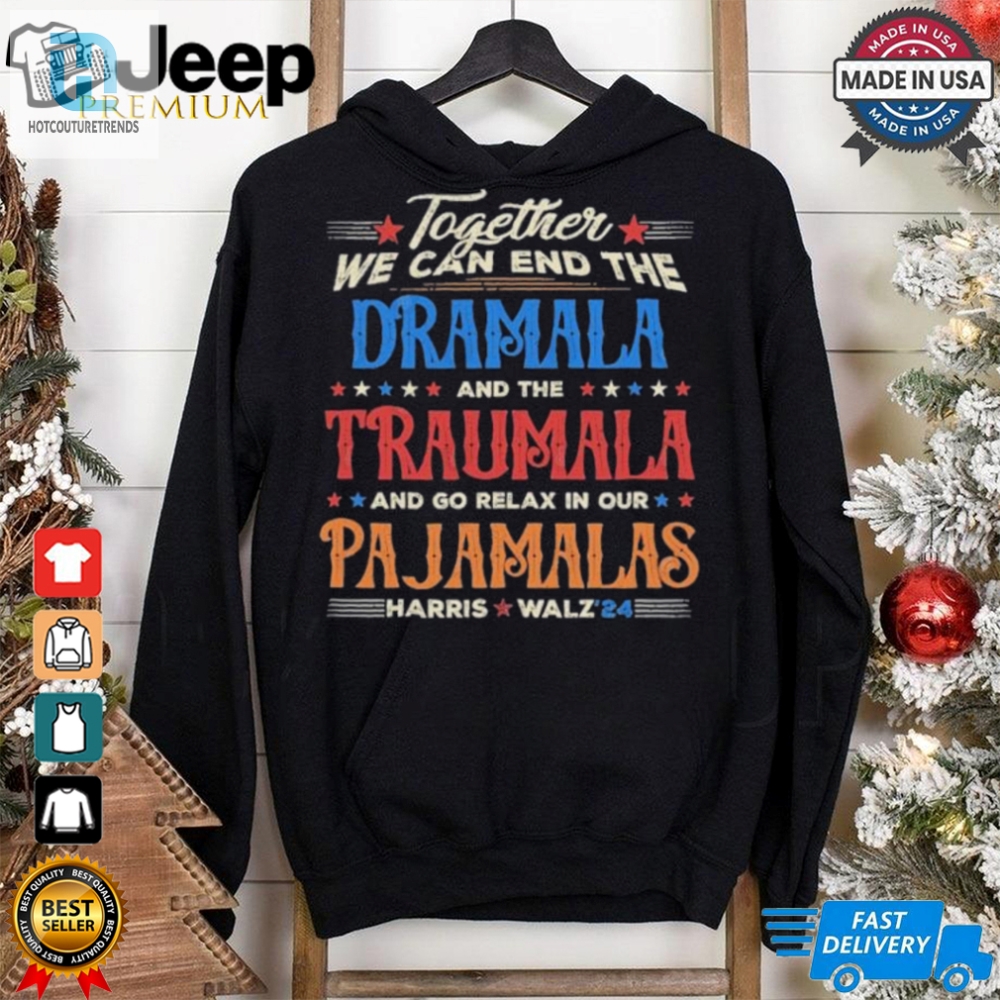 Vintage Together We Can End The Dramala And The Traumala And Go Relax In Our Pajamalas Harris Walz 24 T Shirt 