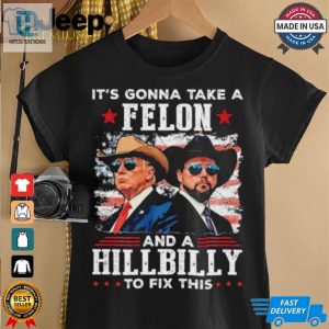 Trump Vance Its Gonna Take A Felon And A Hillbilly To Fix T Shirt hotcouturetrends 1 2