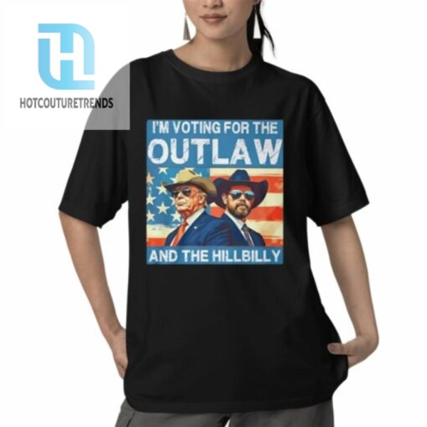 Trump Vance Im Voting For The Outlaw And The Hillbilly Shirt hotcouturetrends 1