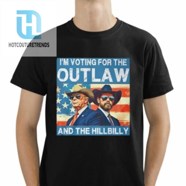 Trump Vance Im Voting For The Outlaw And The Hillbilly Shirt hotcouturetrends 1 1