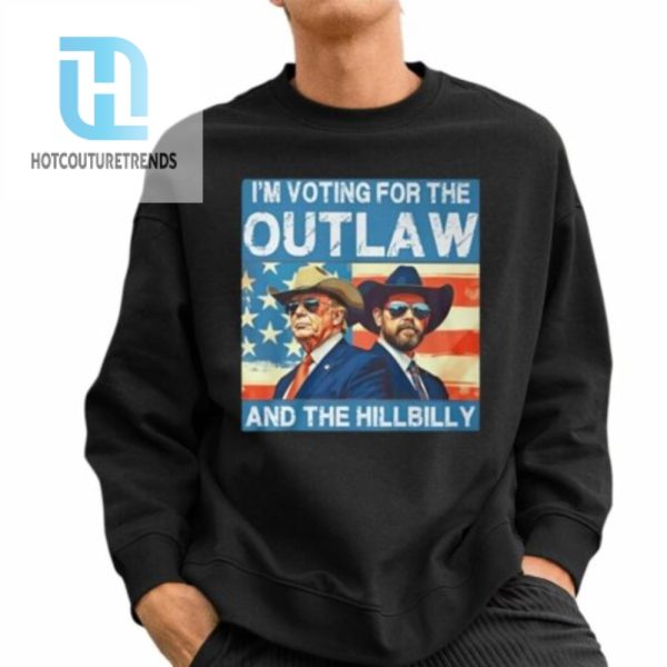 Trump Vance Im Voting For The Outlaw And The Hillbilly Shirt hotcouturetrends 1 2