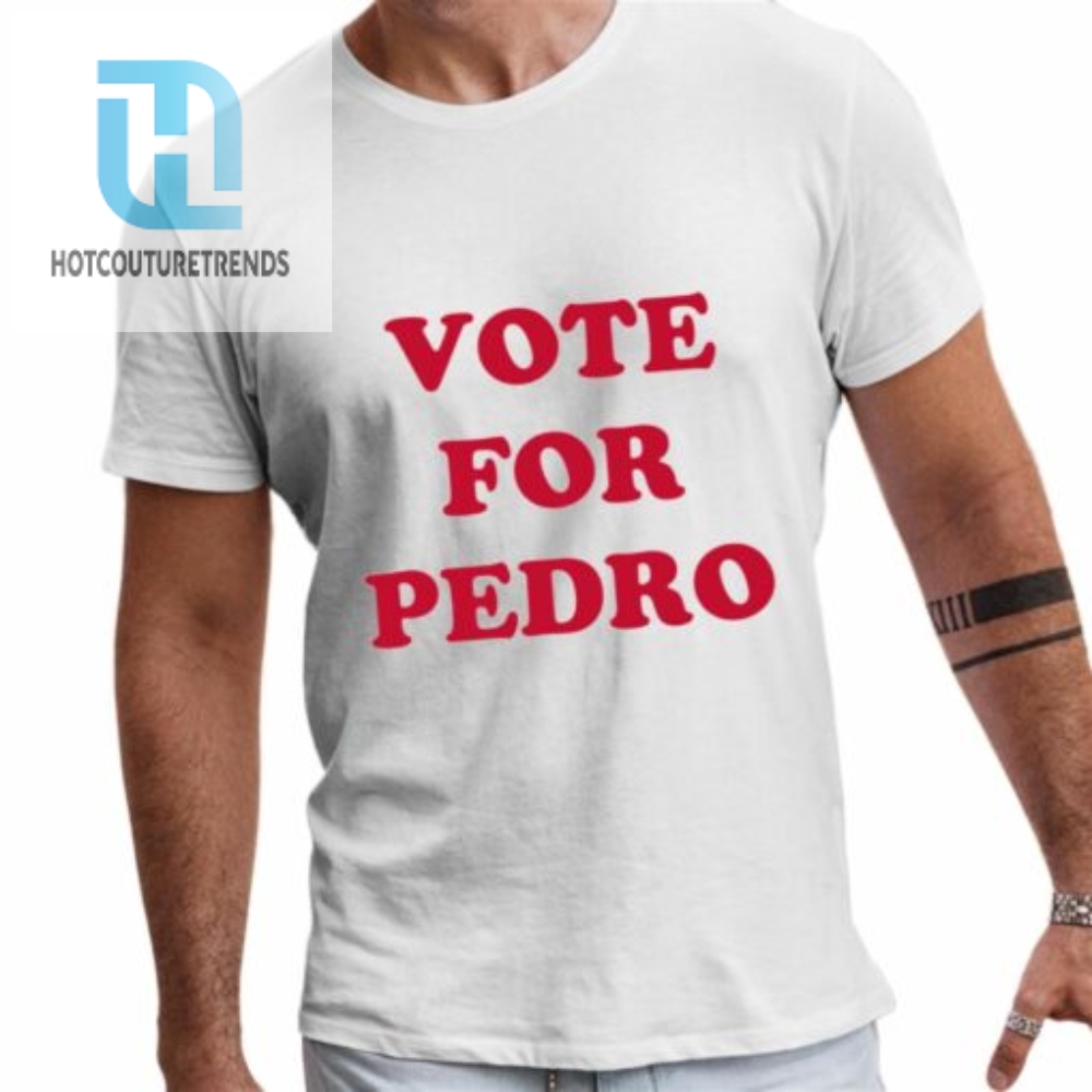 Vote For Pedro Shirt 