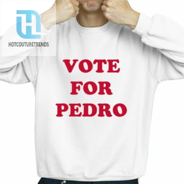 Vote For Pedro Shirt hotcouturetrends 1 2