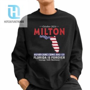 October 2024 Milton Hurricane Come And Go Florida Is Forever Shirt hotcouturetrends 1 2