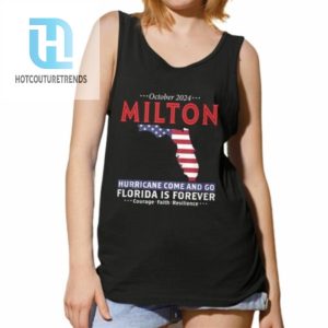 October 2024 Milton Hurricane Come And Go Florida Is Forever Shirt hotcouturetrends 1 4