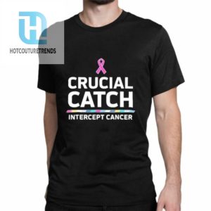 Awareness Crucial Catch Intercept Cancer Shirt hotcouturetrends 1 6