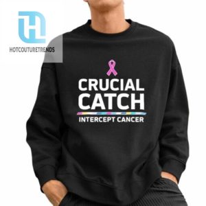 Awareness Crucial Catch Intercept Cancer Shirt hotcouturetrends 1 7