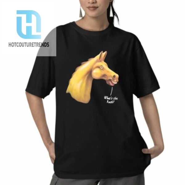 Horse Whats The Rush Shirt hotcouturetrends 1