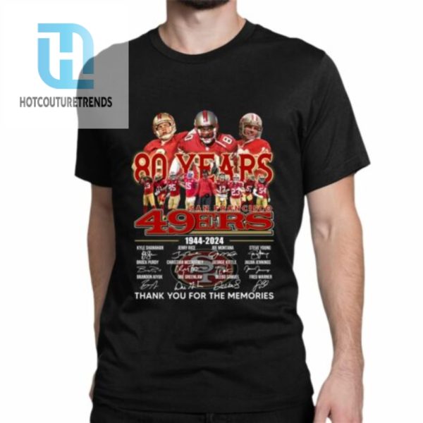 49Ers 80Th Anniversary 19442024 Thank You For The Memories Shirt hotcouturetrends 1 1