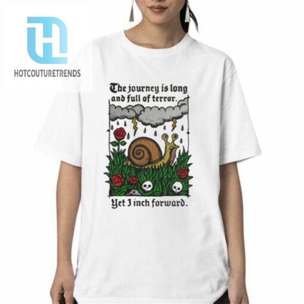 The Journey Is Long And Full Of Terror Yet I Inch Forward Shirt hotcouturetrends 1