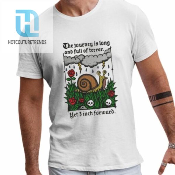 The Journey Is Long And Full Of Terror Yet I Inch Forward Shirt hotcouturetrends 1 1