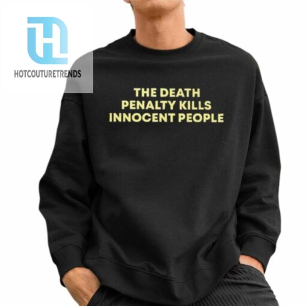 The Death Penalty Kills Innocent People Shirt hotcouturetrends 1 2