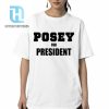 Posey For President Shirt hotcouturetrends 1