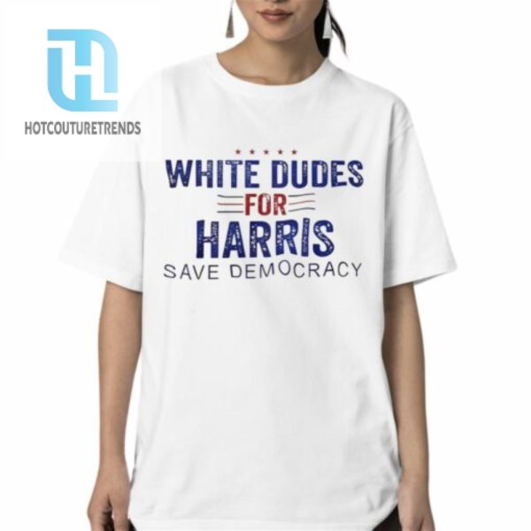 White Dudes For Harris Save Democracy Shirt hotcouturetrends 1