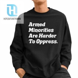 Armed Minorities Are Harder To Oppress Shirt hotcouturetrends 1 2