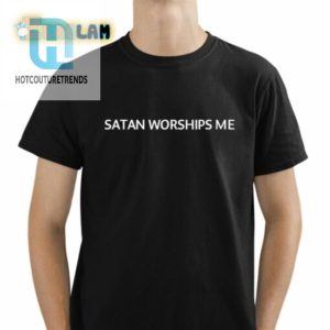 Satan Worships Me Shirt hotcouturetrends 1 1