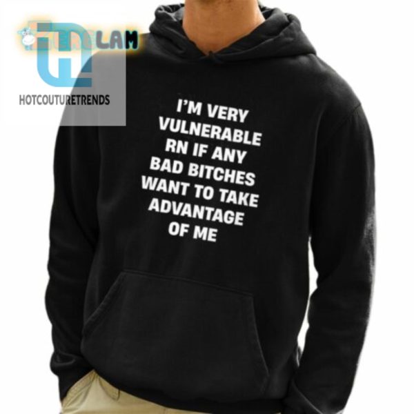 Im Very Vulnerable Rn If Any Bad Witches Want To Take Advantage Of Me Shirt hotcouturetrends 1 5