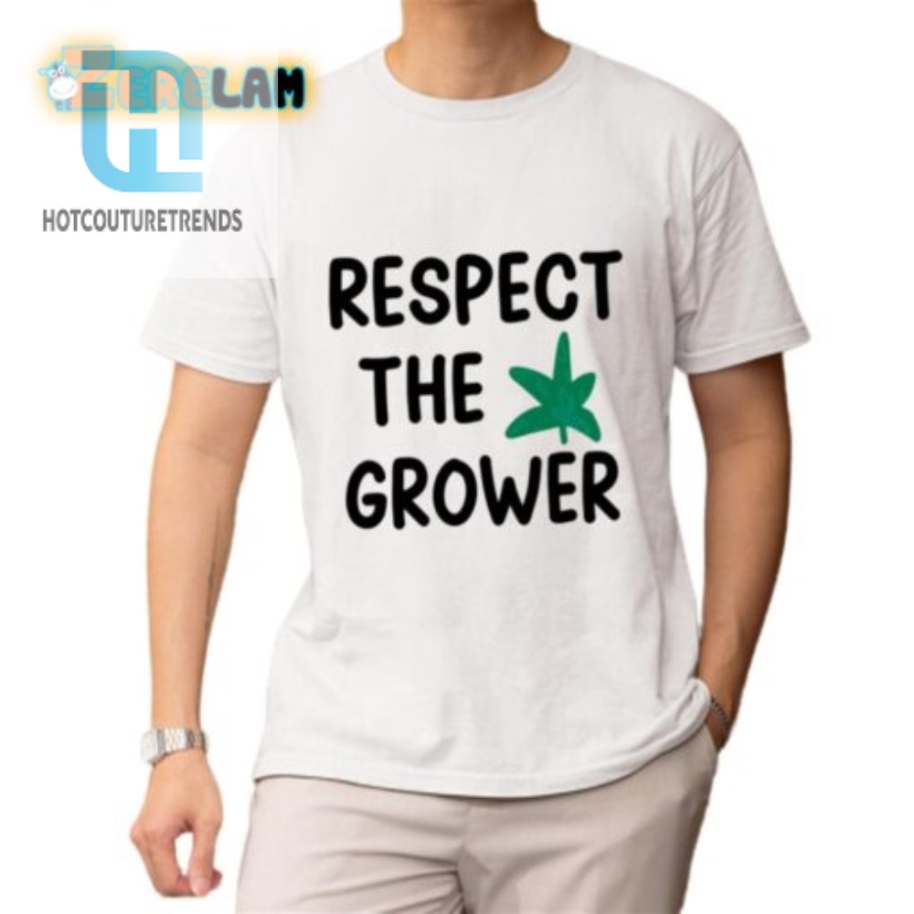 Respect The Grower Shirt 