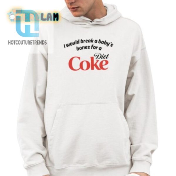 I Would Break A Babys Bones Diet Coke Shirt hotcouturetrends 1 3