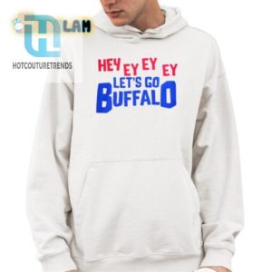 Hey Ey Ey Ey Ey Lets Go Buffalo Shirt hotcouturetrends 1 3