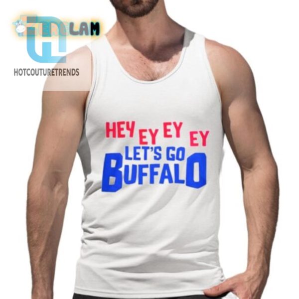 Hey Ey Ey Ey Ey Lets Go Buffalo Shirt hotcouturetrends 1 4