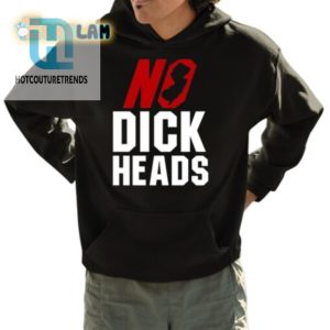 No Dick Heads Shirt hotcouturetrends 1 3