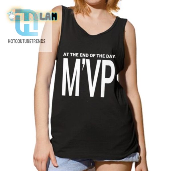 At The End Of The Day Mvp Shirt hotcouturetrends 1 4