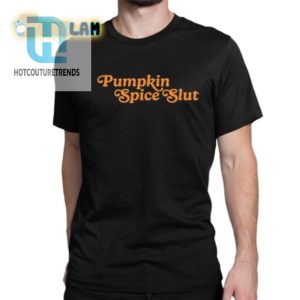 Pumpkin Spice Slut Shirt hotcouturetrends 1 1