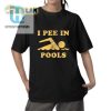 I Pee In Pools Shirt hotcouturetrends 1