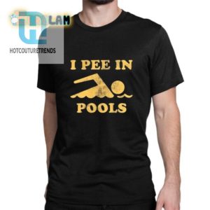 I Pee In Pools Shirt hotcouturetrends 1 1