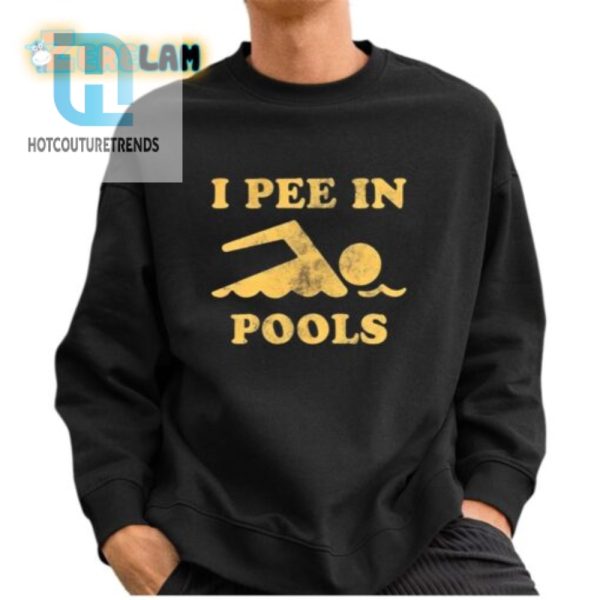 I Pee In Pools Shirt hotcouturetrends 1 2